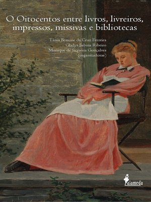 cover image of O Oitocentos entre livros, livreiros, impressos, missivas e bibliotecas
